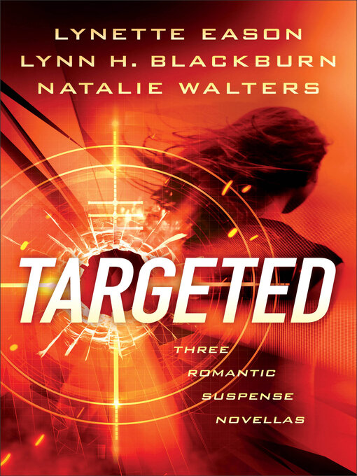 Title details for Targeted: Three Romantic Suspense Novellas by Lynette Eason - Wait list